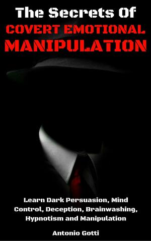 Cover of The Secrets Of COVERT EMOTIONAL MANIPULATION