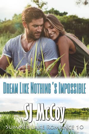 Cover of the book Dream Like Nothing's Impossible by SJ McCoy