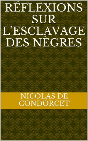 Cover of the book Réflexions sur l’esclavage des nègres by Léon Pamphile LeMay