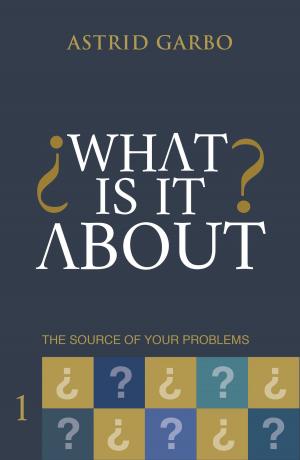 Cover of the book What is it about? The source of your problems by Stephen Parato