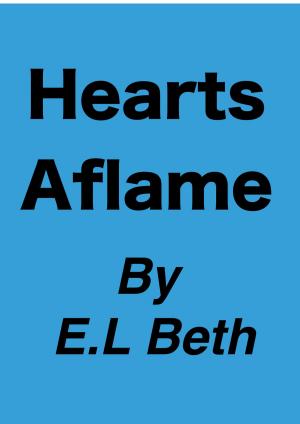Cover of the book Hearts Aflame by E.L Beth