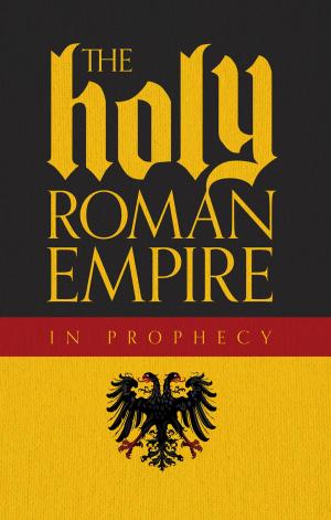 Cover of the book The Holy Roman Empire In Prophecy by Gerald Flurry, Dennis Leap, Philadelphia Church of God