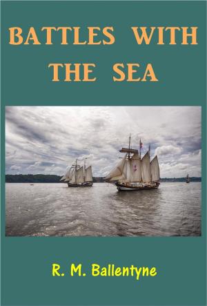 Cover of the book Battles with the Sea by Fergus Hume