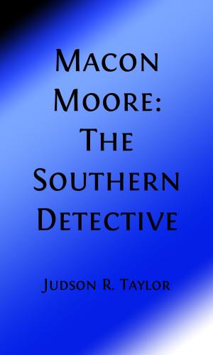 Cover of the book Macon Moore, The Southern Detective (Illustrated Edition) by Alfred Henry Lewis