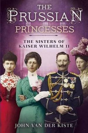 Book cover of The Prussian Princesses: The Sisters of Kaiser Wilhelm II