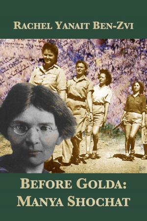 Cover of the book Before Golda: Manya Shochat by Sheldon M. Novick