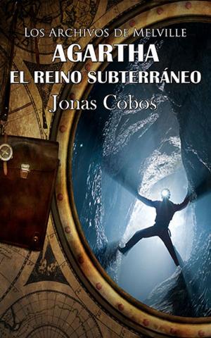 Cover of the book Agartha. El Reino Subterráneo by Alma Delia Murillo