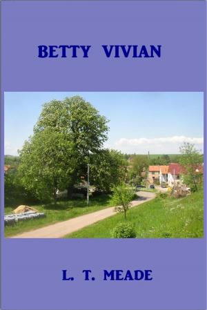Cover of the book Betty Vivian by Everett B. Cole
