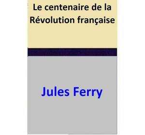 Book cover of Le centenaire de la Révolution française