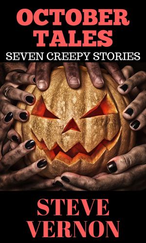Cover of the book October Tales: Seven Creepy Tales by Steve Vernon