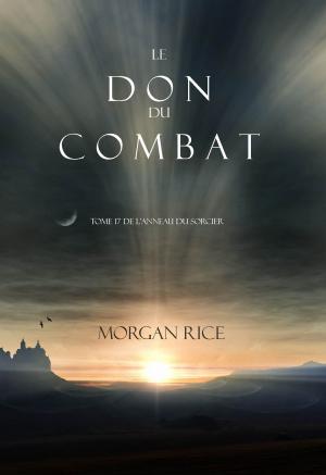 Cover of the book Le Don du Combat (Tome 17 De L’anneau Du Sorcier) by Rob Smythe