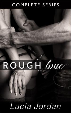 Cover of the book Rough Love - Complete Series by Celya Bowers