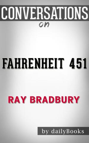 Book cover of Conversations on Fahrenheit 451: by Ray Bradbury | Conversation Starters