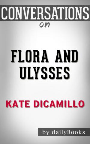 Cover of the book Conversations on Flora and Ulysses: by Kate DiCamillo | Conversation Starters by dailyBooks