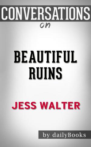 Cover of Conversations on Beautiful Ruins: by Jess Walter | Conversation Starters