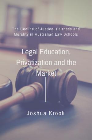 Cover of the book The Decline of Justice, Fairness and Morality in Law Schools by S. G. Kiner
