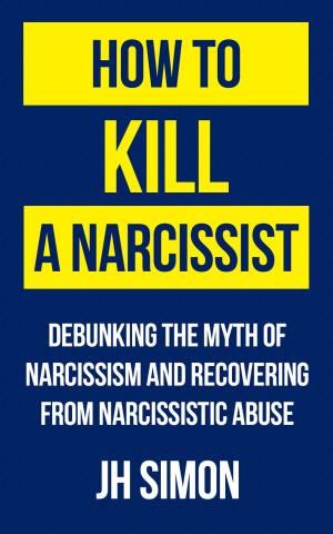 Cover of the book How To Kill A Narcissist by Audrey Phillips Cox