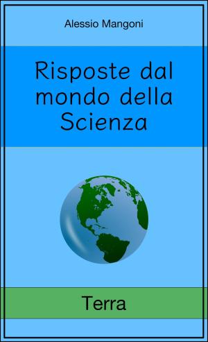 Cover of the book Risposte dal mondo della Scienza: terra by Alessio Mangoni, Claudia Meazzini