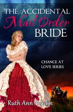 Cover of the book The Accidental Mail Order Bride by Ruth Ann Nordin