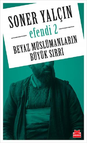 Cover of the book Beyaz Müslümanların Büyük Sırrı - Efendi 2 by Nihat Genç