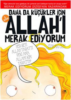 Cover of the book Daha Da Küçükler İçin Allah'ı Merak Ediyorum - 5 by Huda Khattab