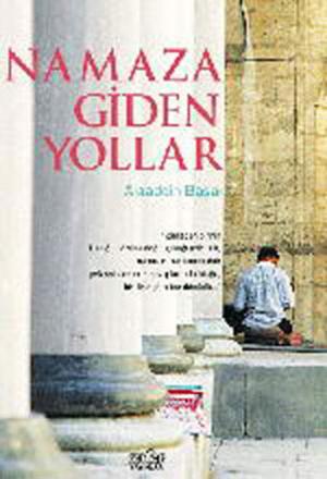 Cover of the book Namaza Giden Yollar by Mehmed Kırkıncı