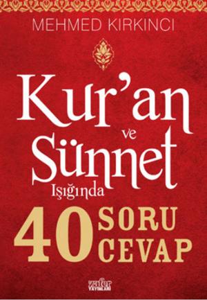 Cover of the book Kur'an ve Sünnet Işığında 40 Soru 40 Cevap by Ali Çankırılı