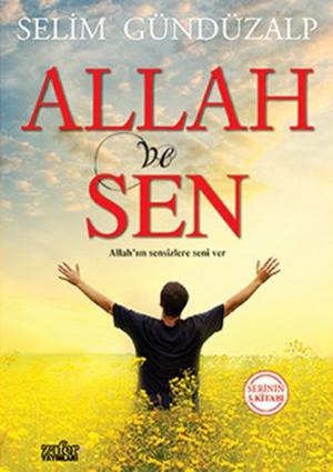Cover of the book Allah ve Sen by Alaaddin Başar