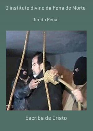 Cover of the book O Instituto Divino Da Pena De Morte by Felipe Marcelo Gonzaga De Carvalho