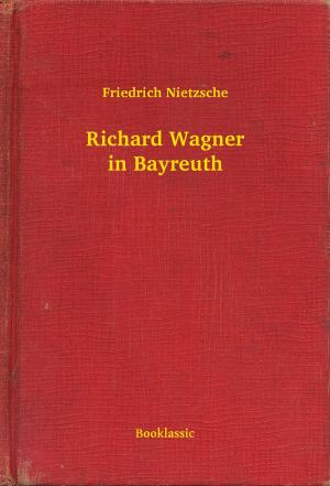Cover of the book Richard Wagner in Bayreuth by Jules Mary