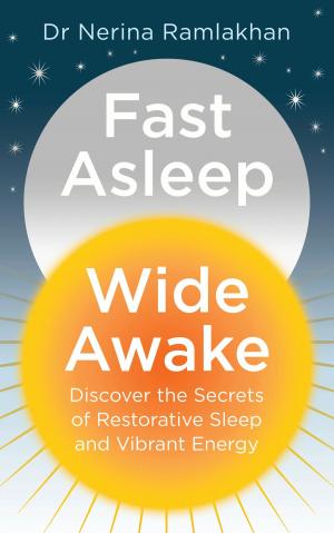 Book cover of Fast Asleep, Wide Awake: Discover the secrets of restorative sleep and vibrant energy