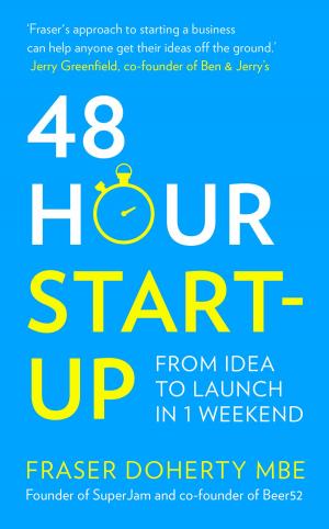 Cover of the book 48-Hour Start-up: From idea to launch in 1 weekend by Joan Good-Wright