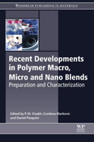 Cover of the book Recent Developments in Polymer Macro, Micro and Nano Blends by Guy Woodward, Mehrdad Hajibabaei, Alex Dumbrell, Donald Baird