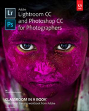 Cover of the book Adobe Lightroom CC and Photoshop CC for Photographers Classroom in a Book by James Despain, Jane Bodman Converse, Ken Blanchard
