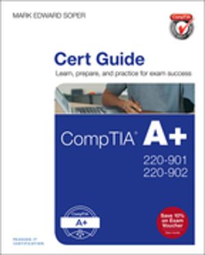 Cover of the book CompTIA A+ 220-901 and 220-902 Cert Guide by Russ White, Denise Donohue