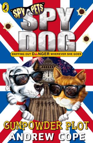 Cover of Spy Dog: The Gunpowder Plot by Andrew Cope, Penguin Books Ltd