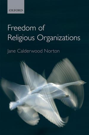 Cover of the book The Freedom of Religious Organizations by Nigel Blackaby, Constantine Partasides QC, Alan Redfern, Martin Hunter