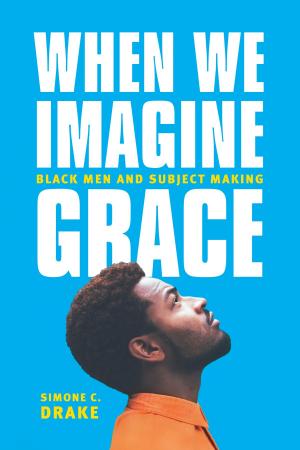 Cover of the book When We Imagine Grace by Sergio De La Pava
