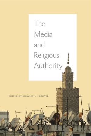 Cover of the book The Media and Religious Authority by Wendy Marie Hoofnagle