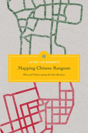 Book cover of Mapping Chinese Rangoon