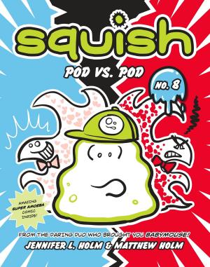 Cover of the book Squish #8: Pod vs. Pod by Kimberly Brubaker Bradley