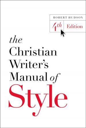 Cover of the book The Christian Writer's Manual of Style by J. Sidlow Baxter