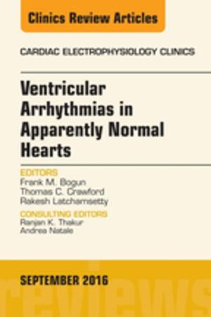 Cover of the book Ventricular Arrhythmias in Apparently Normal Hearts, An Issue of Cardiac Electrophysiology Clinics, E-Book by John Driscoll, BSc(Hons), DPSN, CertEd(FE), RGN, RMN<br>Supervision and CPD Consultant, <br>Norfolk, UK