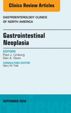Cover of the book Gastrointestinal Neoplasia, An Issue of Gastroenterology Clinics of North America, E-Book by Mary Louise Fleming, PhD, MA, BEd, Dip Teach, Elizabeth Parker, EdD, MSW, BA