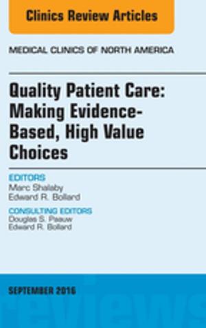 Cover of the book Quality Patient Care: Making Evidence-Based, High Value Choices, An Issue of Medical Clinics of North America, E-Book by Matthias Schott, MD, PhD