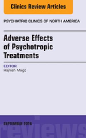 Cover of the book Adverse Effects of Psychotropic Treatments, An Issue of the Psychiatric Clinics, E-Book by William D. James, MD, Dirk Elston, MD, Timothy Berger, MD