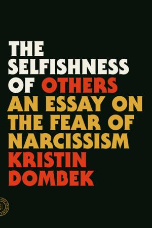 Cover of the book The Selfishness of Others by John Koethe