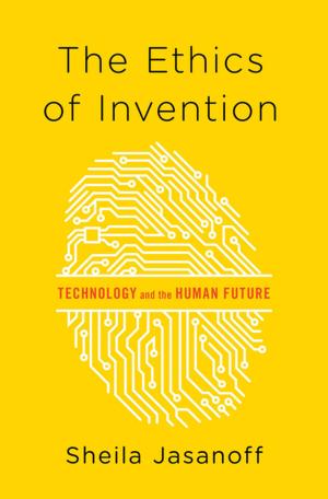 Cover of the book The Ethics of Invention: Technology and the Human Future by Brittany Perham