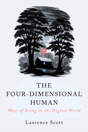 Cover of the book The Four-Dimensional Human: Ways of Being in the Digital World by Erica Wagner