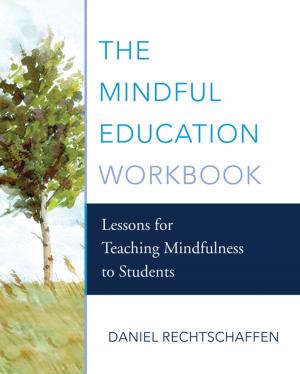 Cover of the book The Mindful Education Workbook: Lessons for Teaching Mindfulness to Students by Babette Rothschild